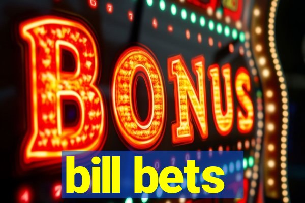 bill bets