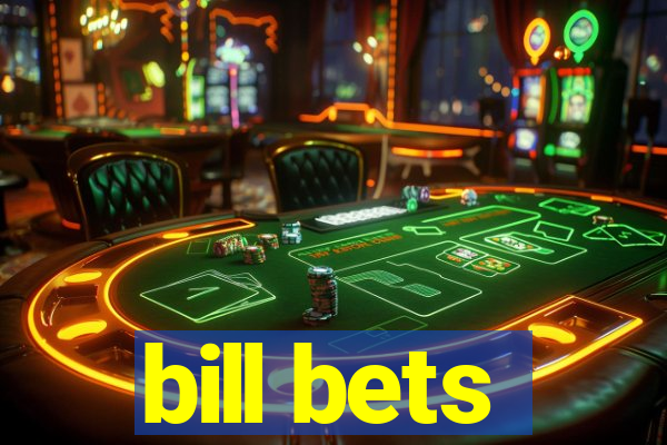 bill bets