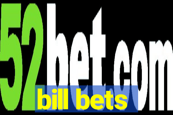 bill bets