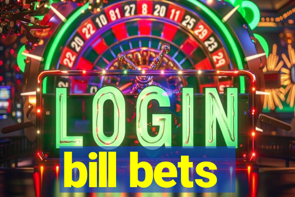 bill bets