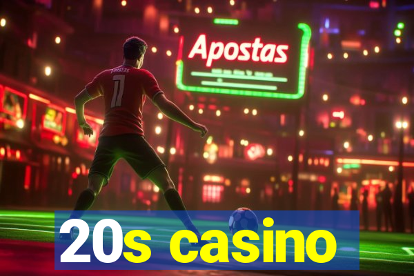 20s casino