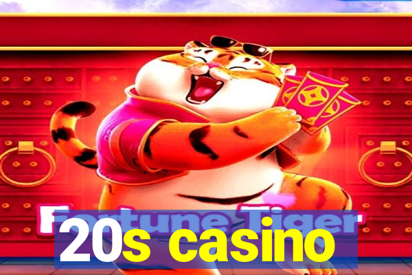 20s casino