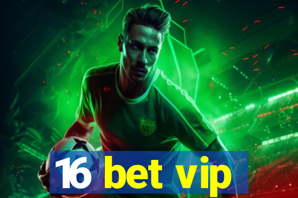 16 bet vip