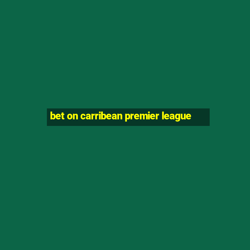 bet on carribean premier league