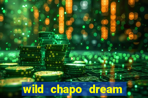 wild chapo dream drop slot online