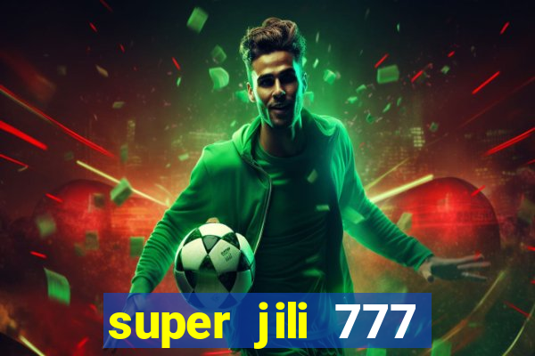 super jili 777 casino login