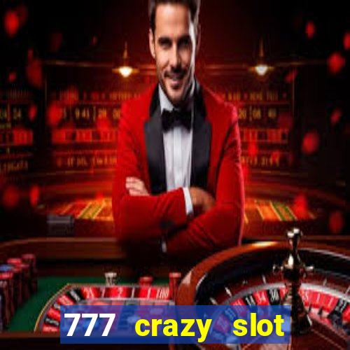 777 crazy slot online login