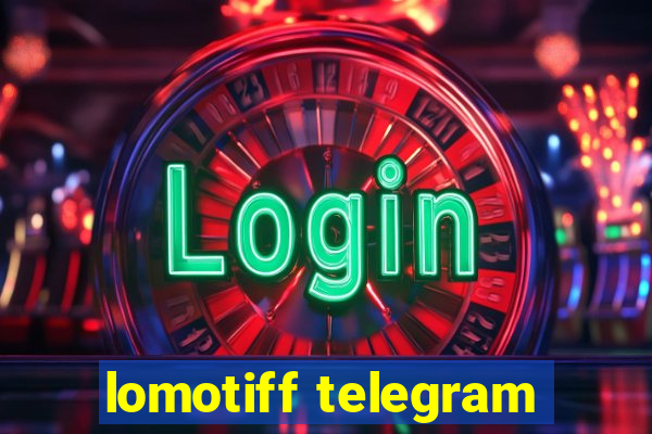 lomotiff telegram