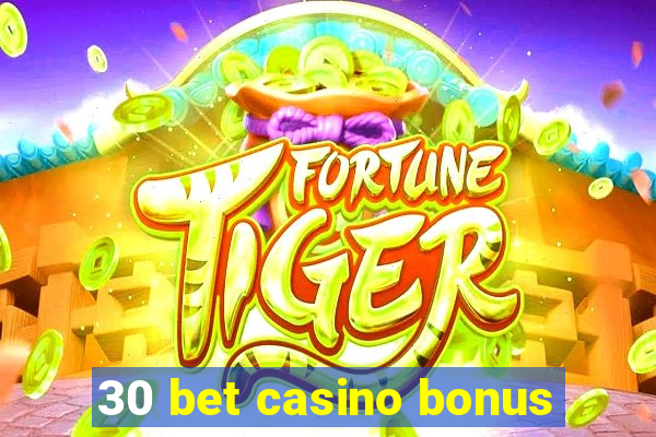 30 bet casino bonus