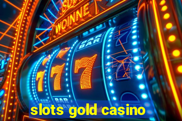 slots gold casino