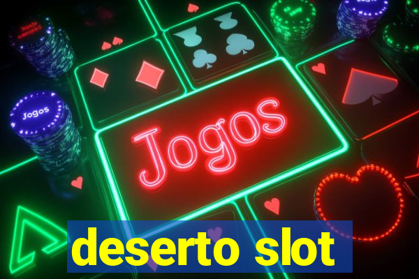 deserto slot