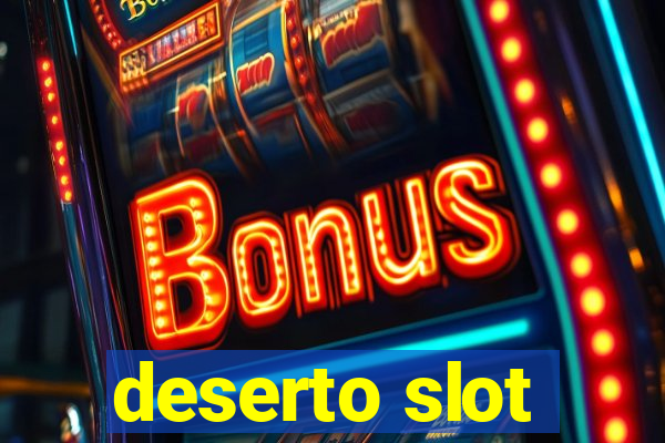 deserto slot