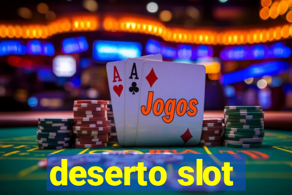 deserto slot