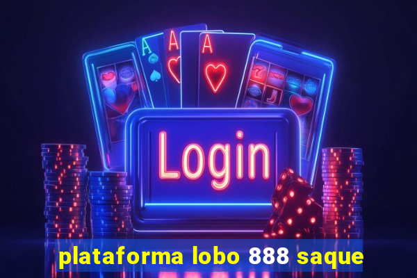 plataforma lobo 888 saque