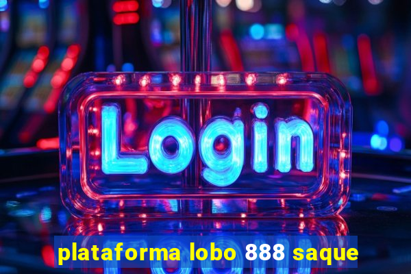 plataforma lobo 888 saque