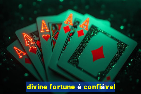 divine fortune é confiável