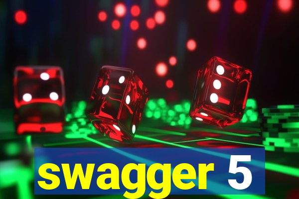 swagger 5