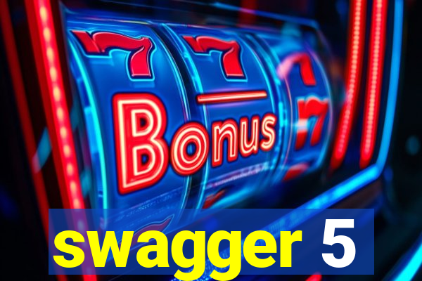 swagger 5