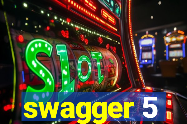 swagger 5