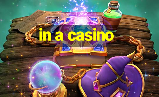 in a casino