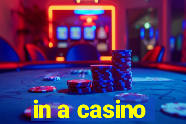 in a casino