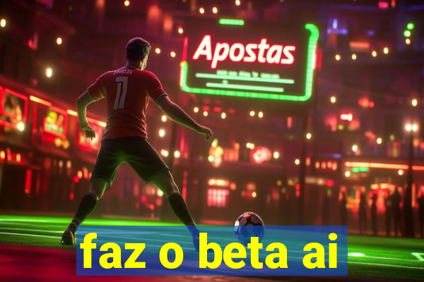 faz o beta ai