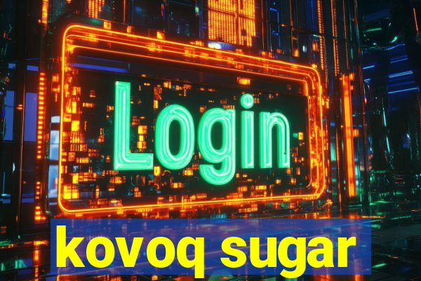 kovoq sugar