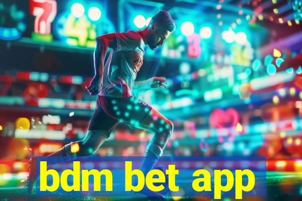 bdm bet app