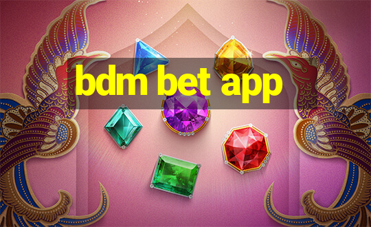 bdm bet app