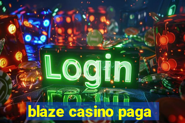 blaze casino paga