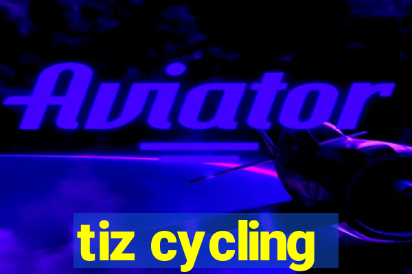 tiz cycling