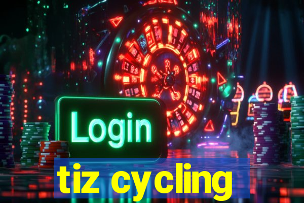 tiz cycling