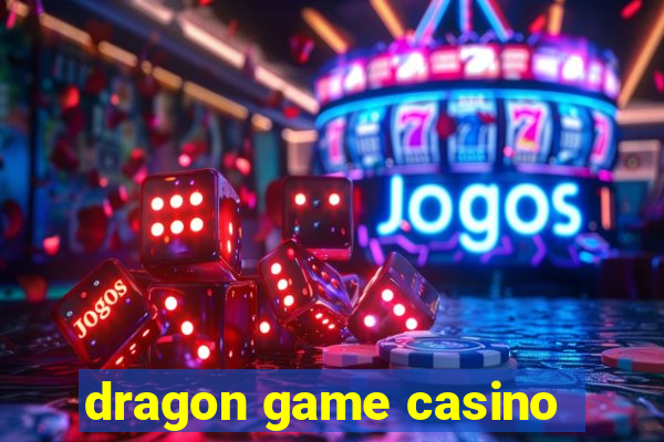 dragon game casino