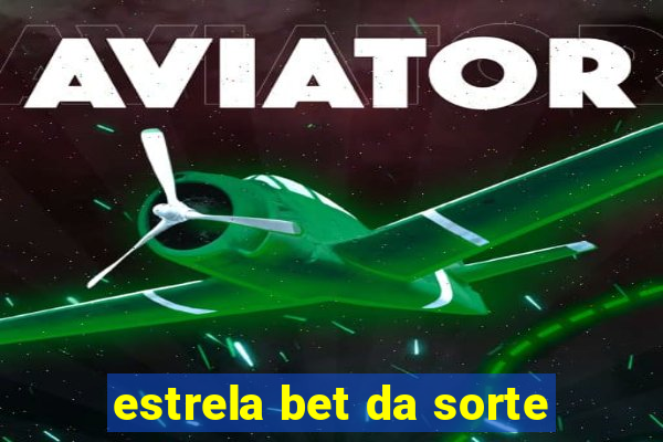 estrela bet da sorte