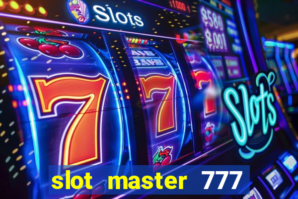 slot master 777 paga mesmo