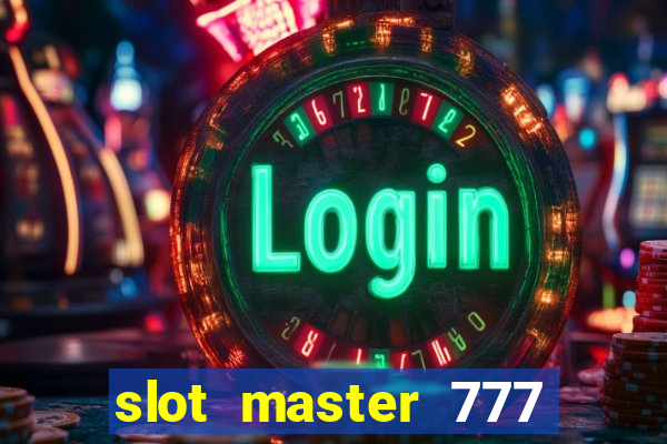 slot master 777 paga mesmo