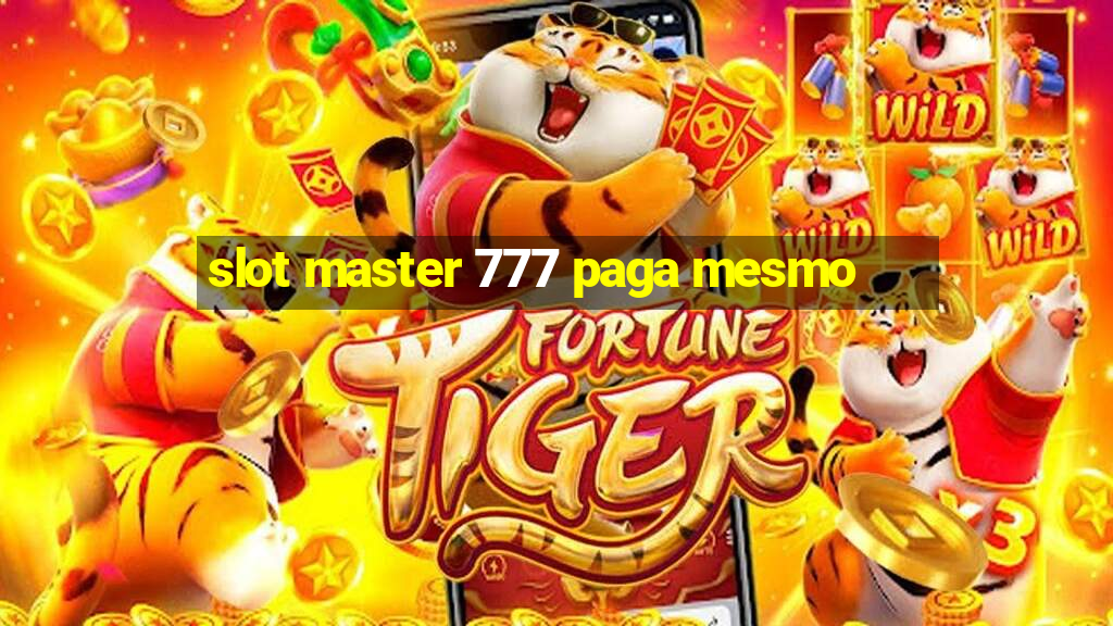 slot master 777 paga mesmo