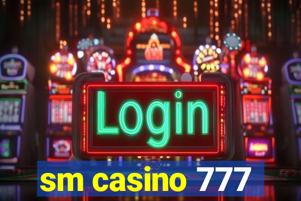 sm casino 777