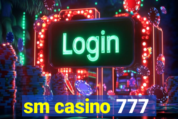 sm casino 777