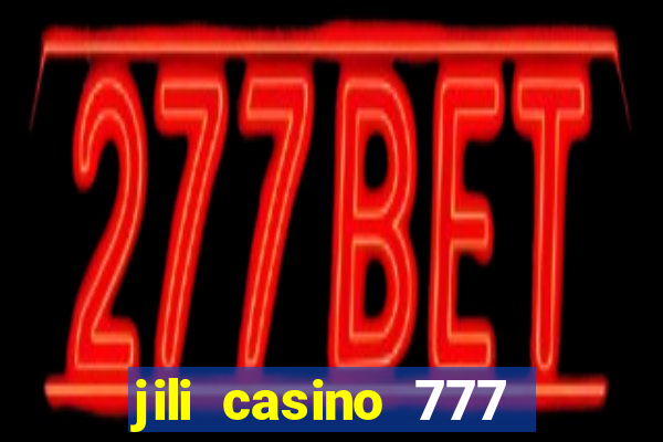 jili casino 777 slot games