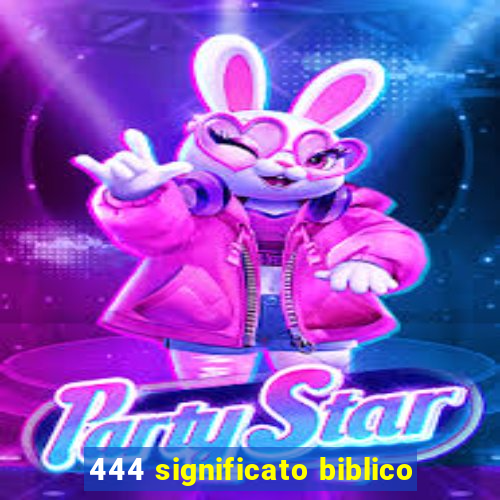 444 significato biblico