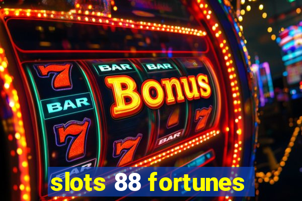 slots 88 fortunes