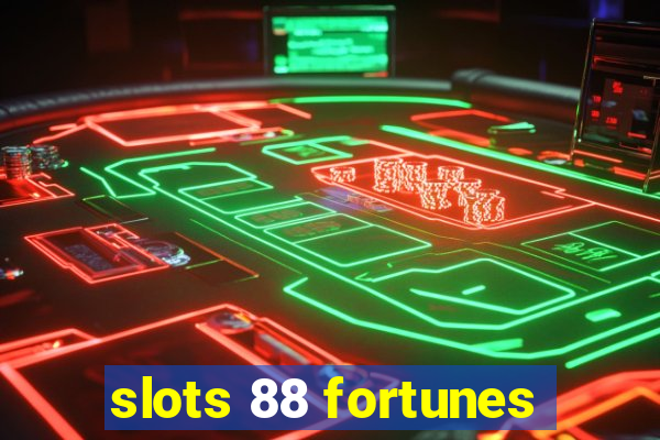 slots 88 fortunes