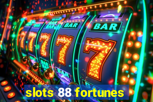 slots 88 fortunes