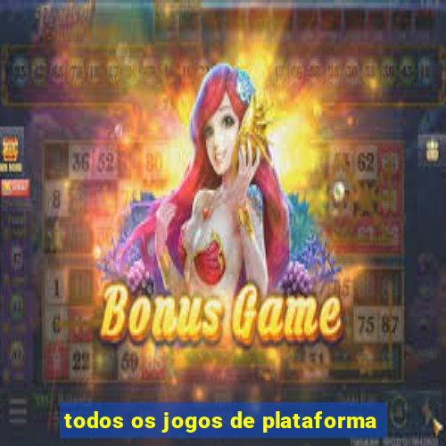 todos os jogos de plataforma