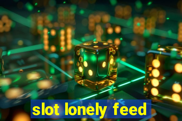 slot lonely feed