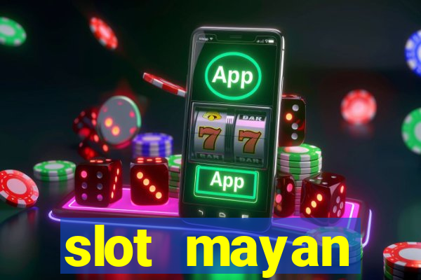 slot  mayan