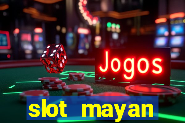 slot  mayan