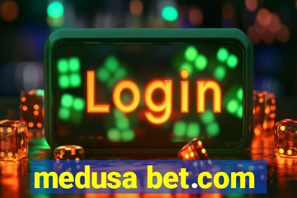 medusa bet.com