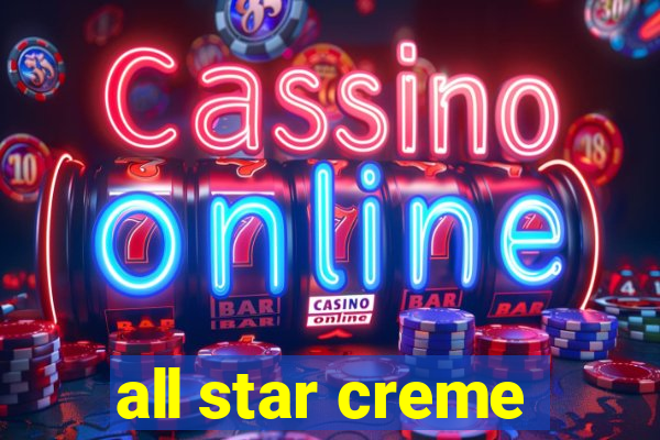 all star creme